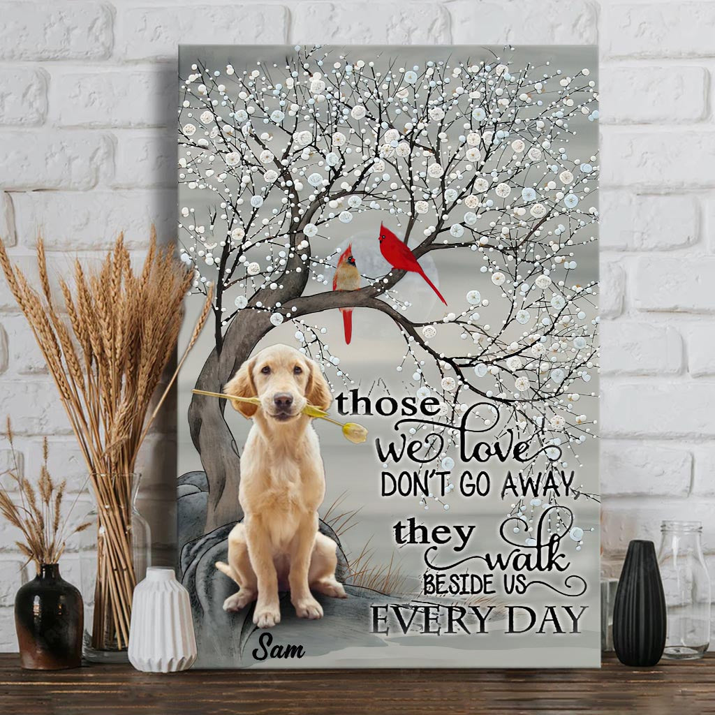 Those We Love Don't Go Away They Walk Beside Us Everyday - Personalized Dog Canvas And Poster