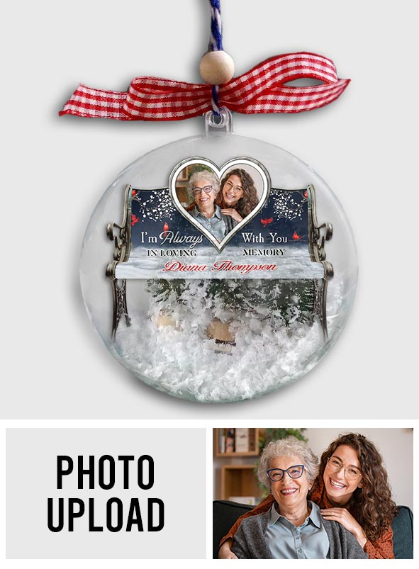 I'm Always With You - Personalized Memorial Snow Globe Ornament