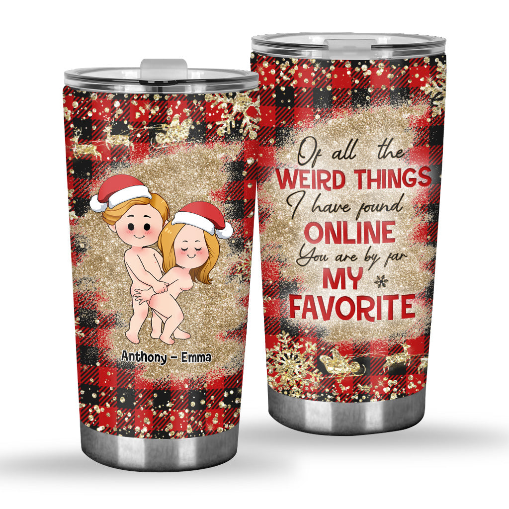 Of All Weird Things - Personalized Couple Tumbler