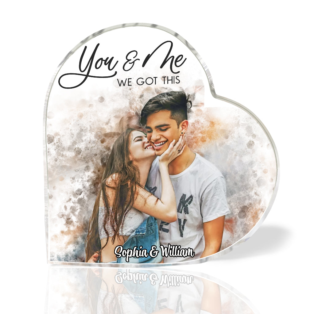You And Me We Got This - Personalized Couple Custom Shaped Acrylic Plaque