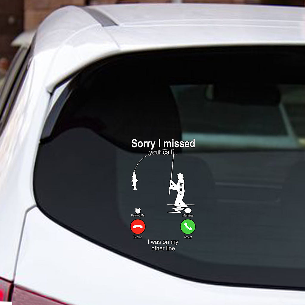Sorry I Missed Your Call I Was On The Other Line - Personalized Fishing Decal Full