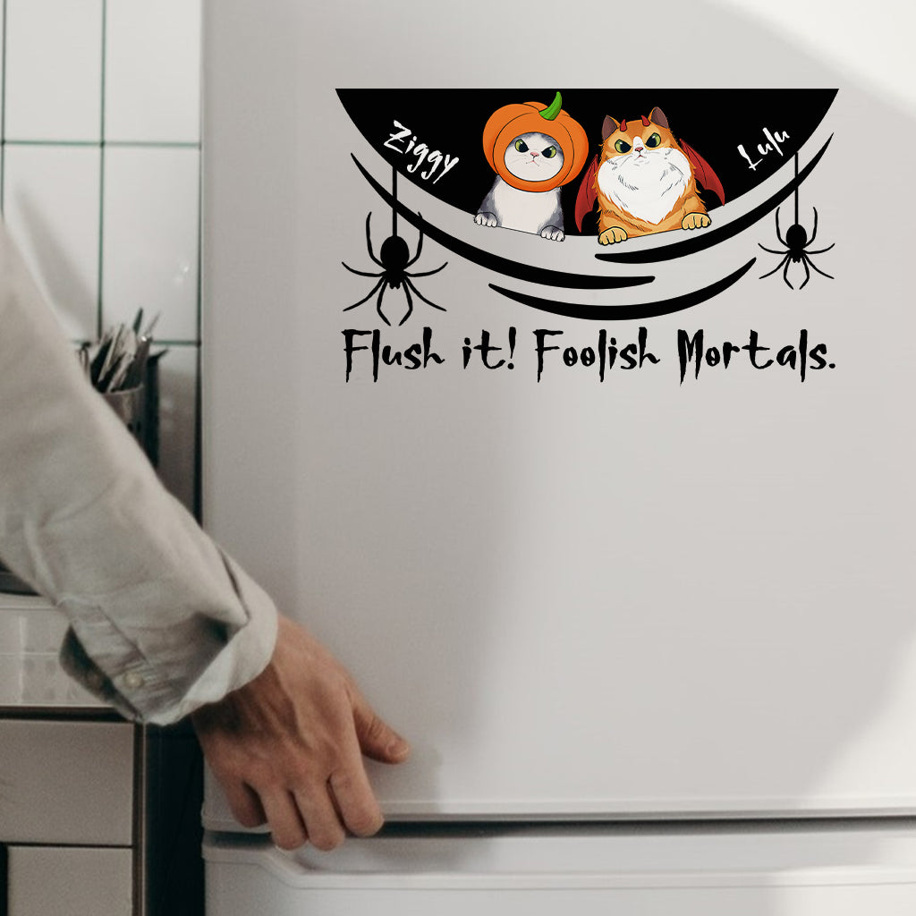 Flush It! Foolish Mortals. - Personalized Cat Decal Die Cut