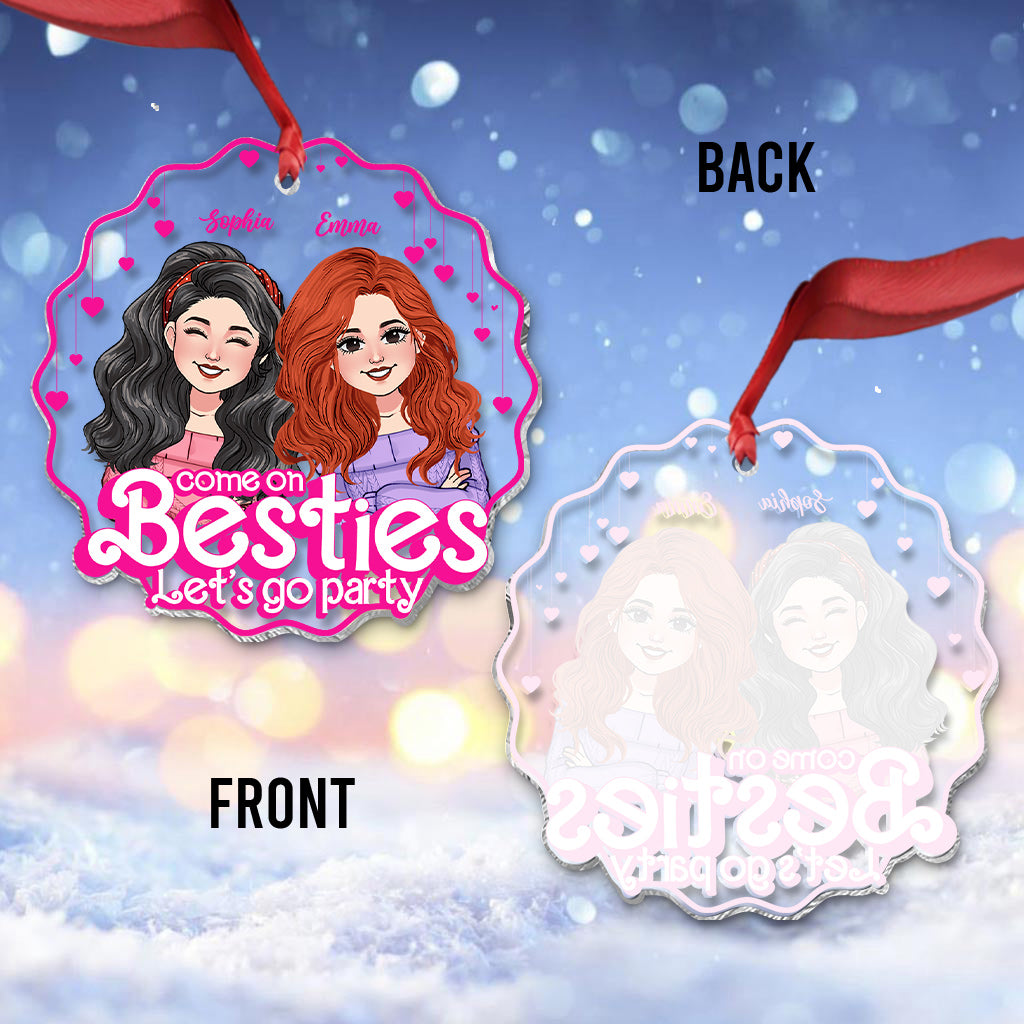 Come On Besties Let's Go Party - Gift for friend - Personalized Transparent Ornament