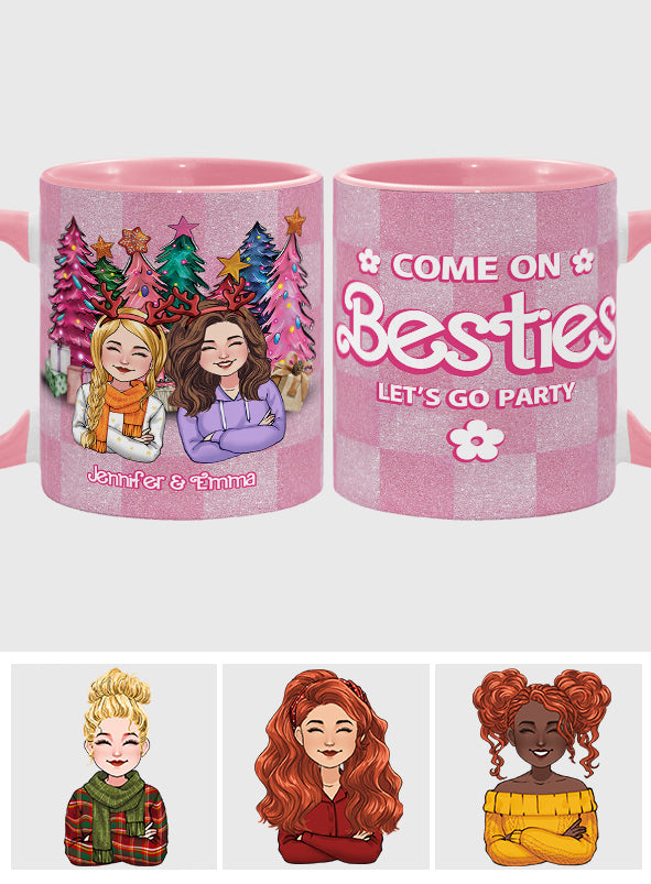 Come On Besties Let's Go Party - Personalized Bestie Accent Mug