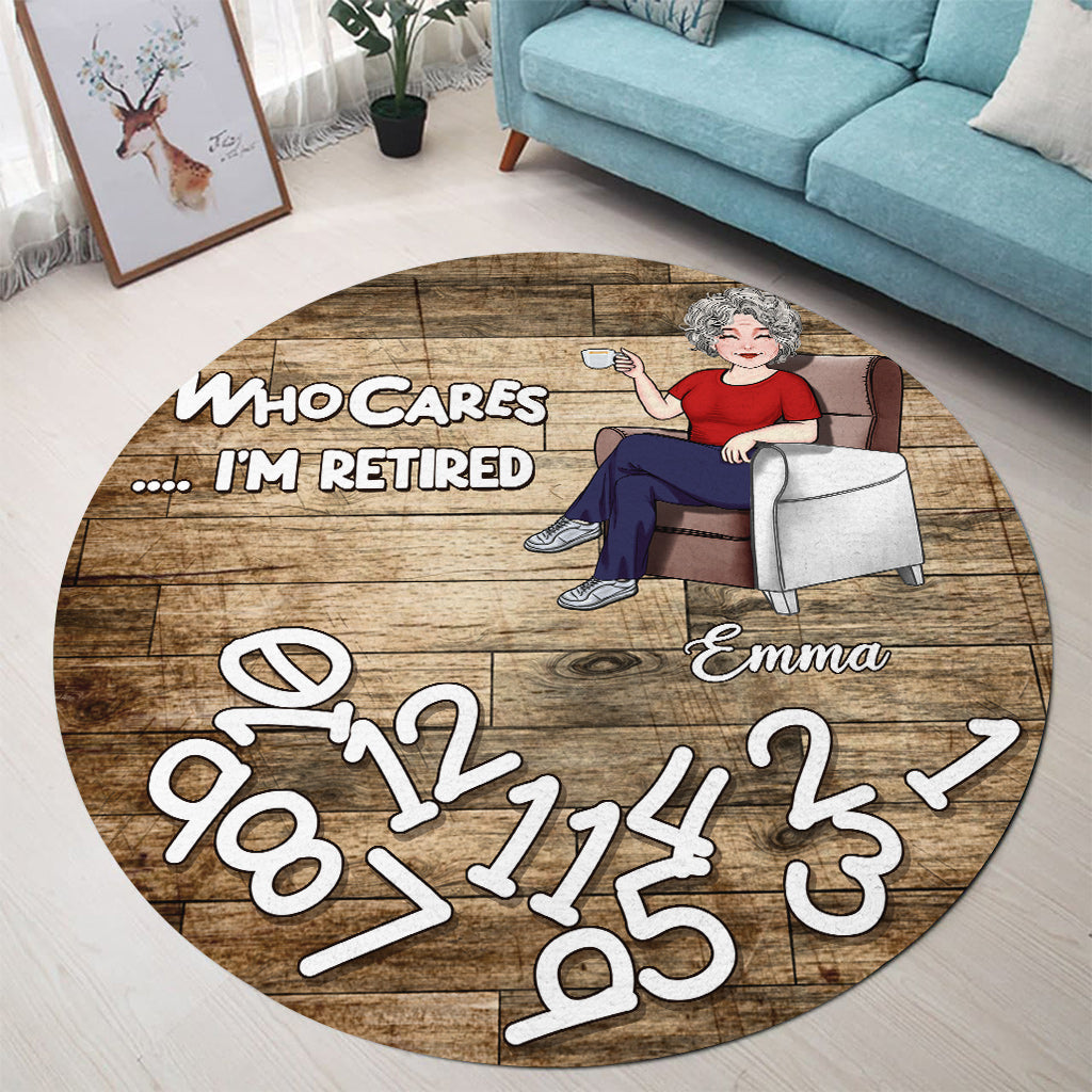 Who Cares I'm Retired - Personalized Retired Round Rug