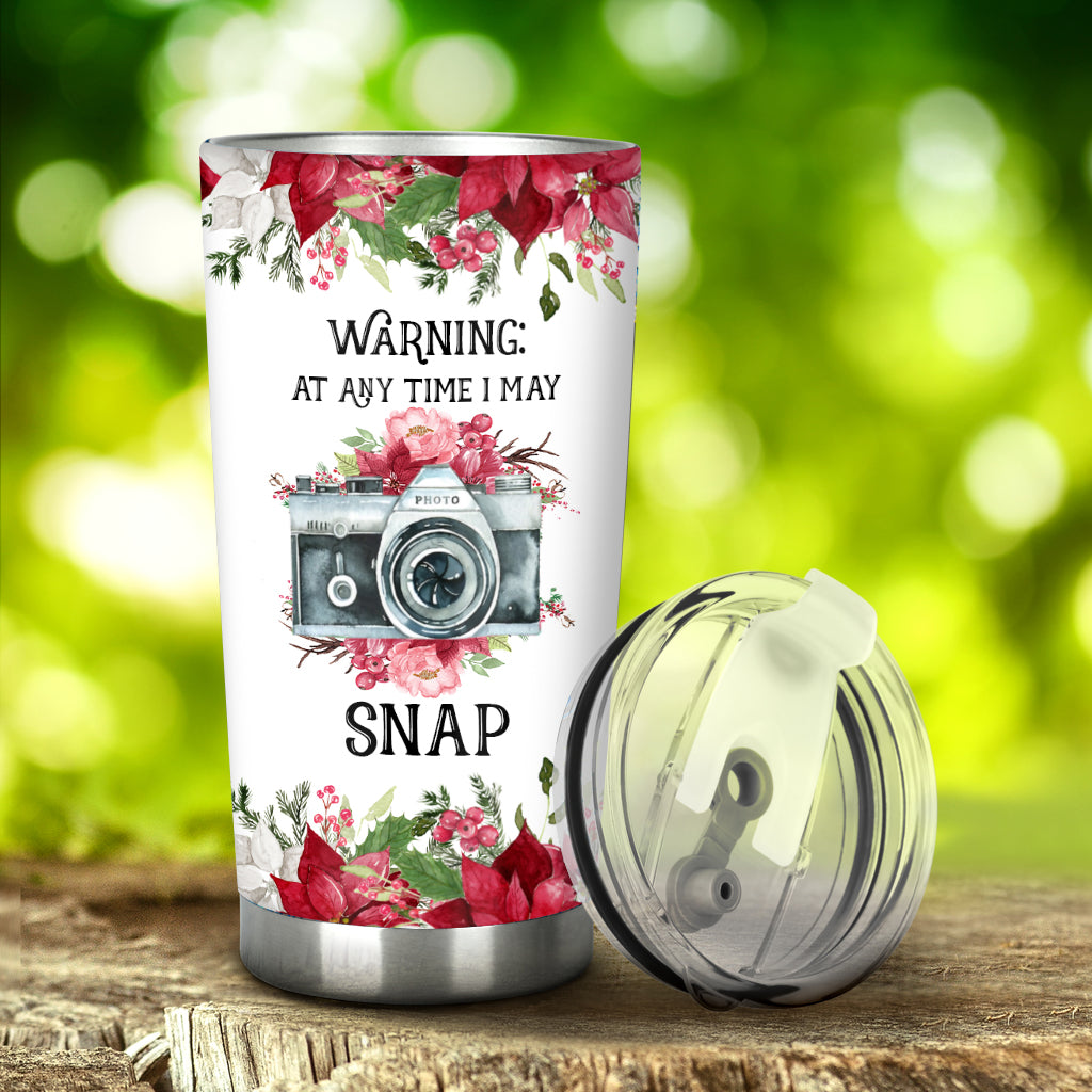 At Any Time I May Snap - Personalized Photography Tumbler