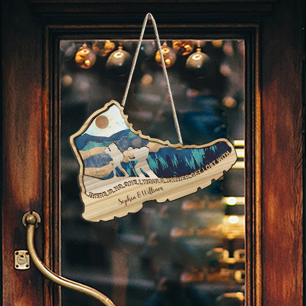 There Is No One I Would Rather Get Lost With - Personalized Hiking Wood Sign