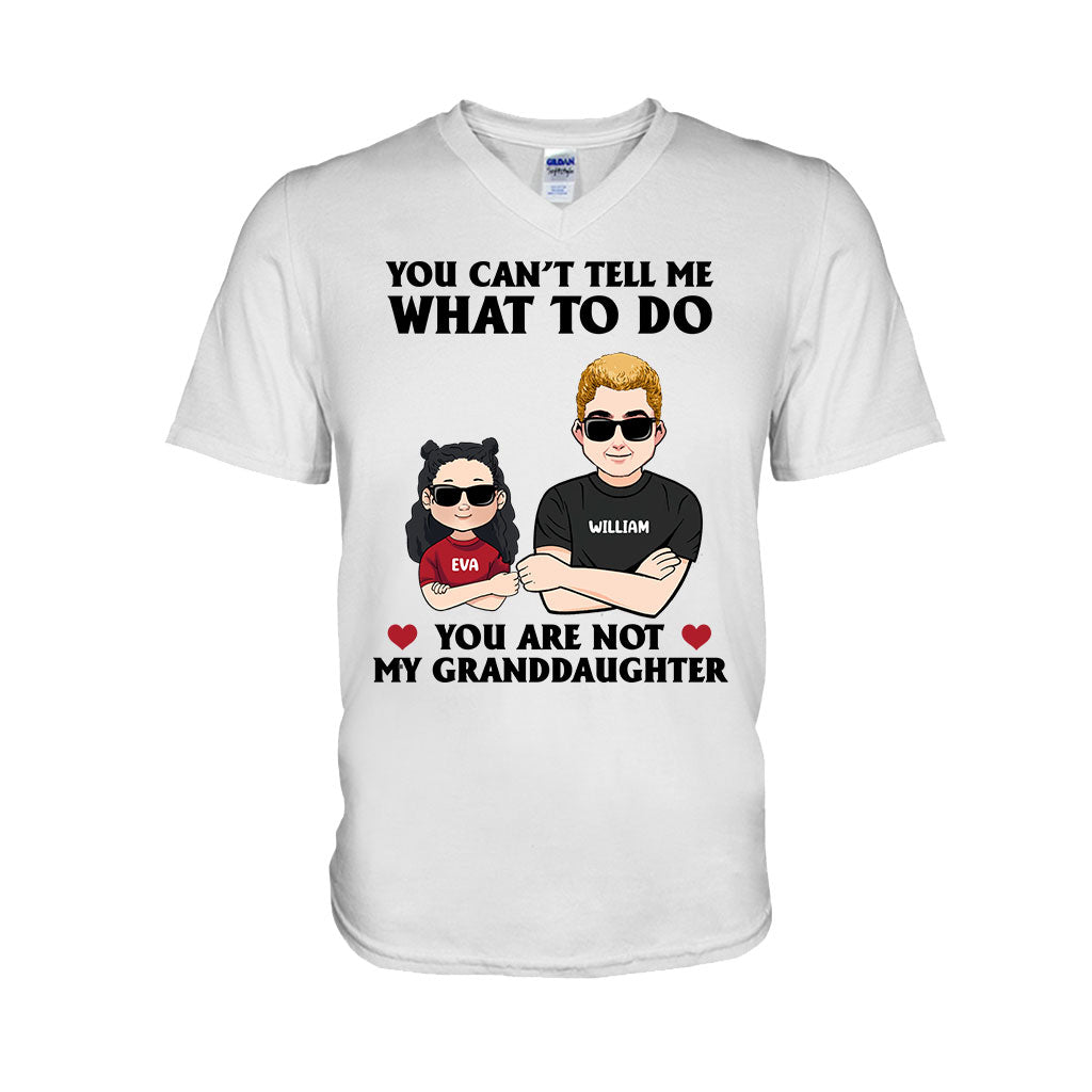 You Can't Tell Me What To Do - Gift for dad, grandpa, uncle, brother - Personalized T-shirt And Hoodie