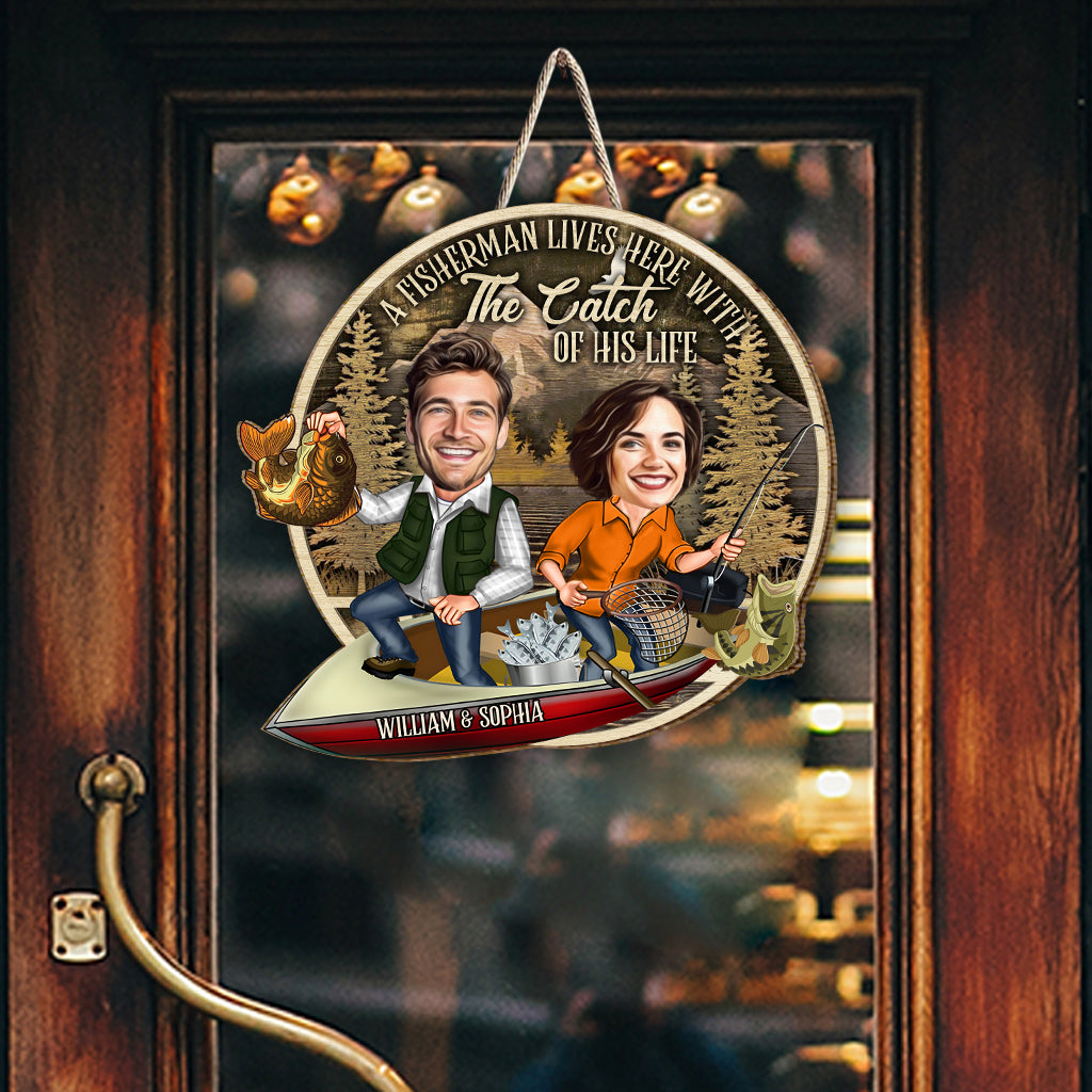 A Fisherman Lives Here With The Catch Of His Life - Personalized Fishing Wood Sign