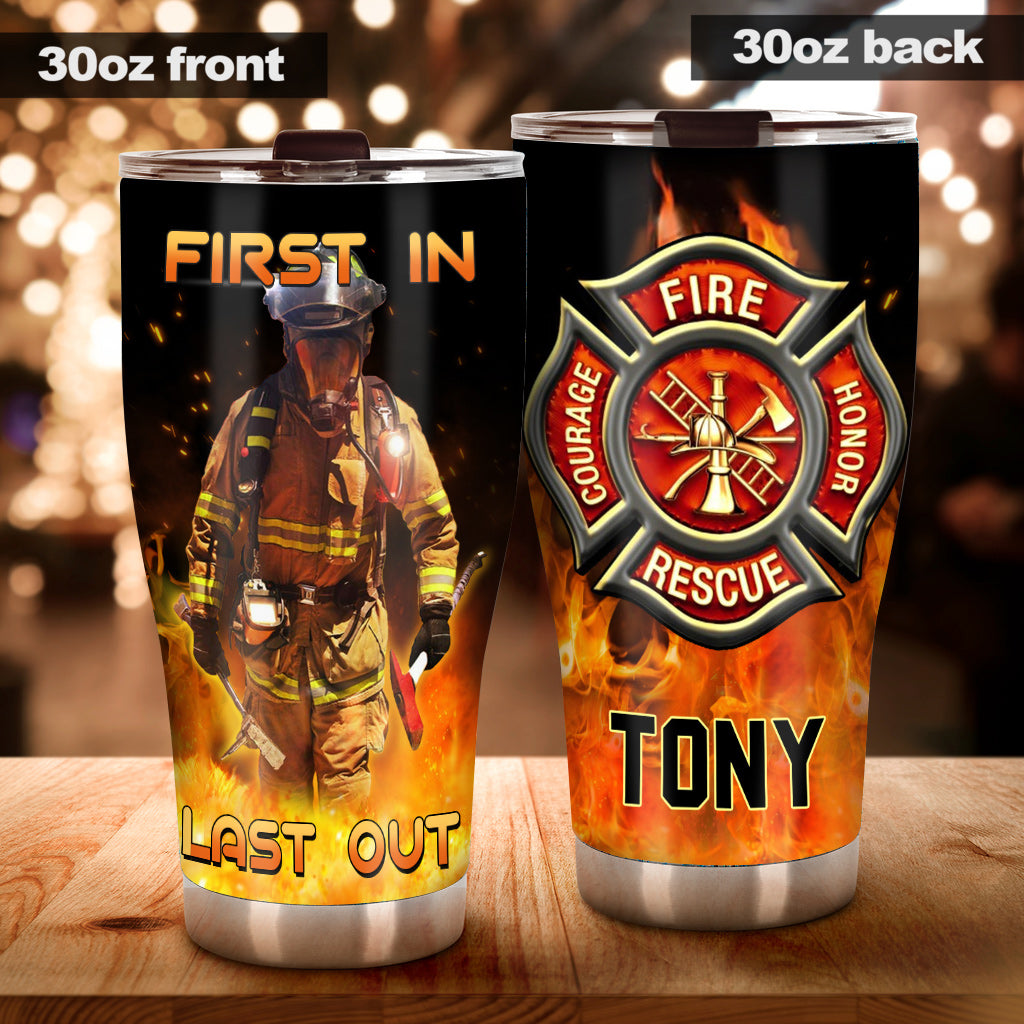 First In Last Out - Personalized Firefighter Tumbler