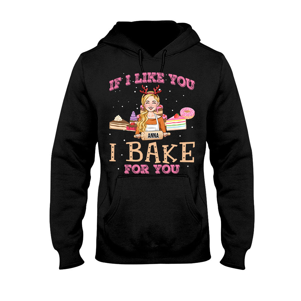 If I Like You I Bake For You - Personalized Baking T-shirt And Hoodie
