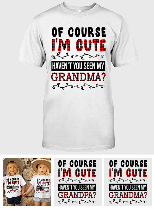 Of Course I'm Cute - Personalized Grandpa T-shirt And Hoodie