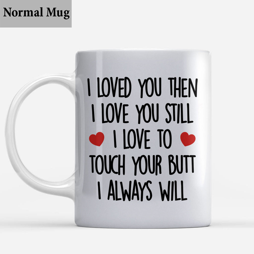 I Loved You Then - Personalized Couple Mug