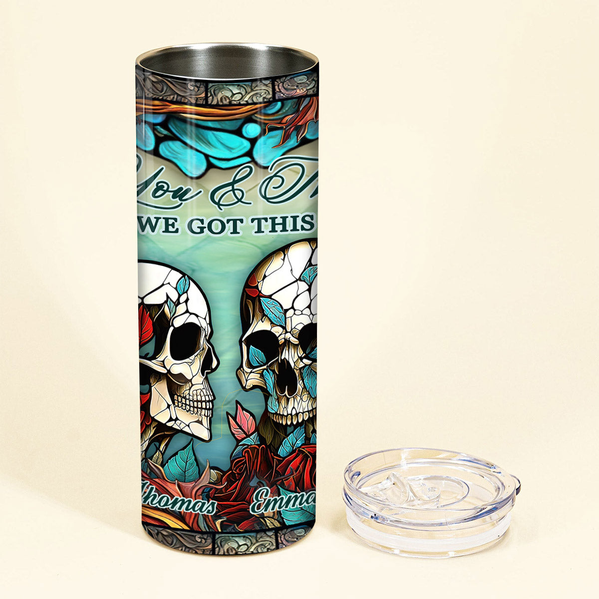 You And Me We Got This - Skull gift for husband, wife, boyfriend, girlfriend - Personalized Skinny Tumbler