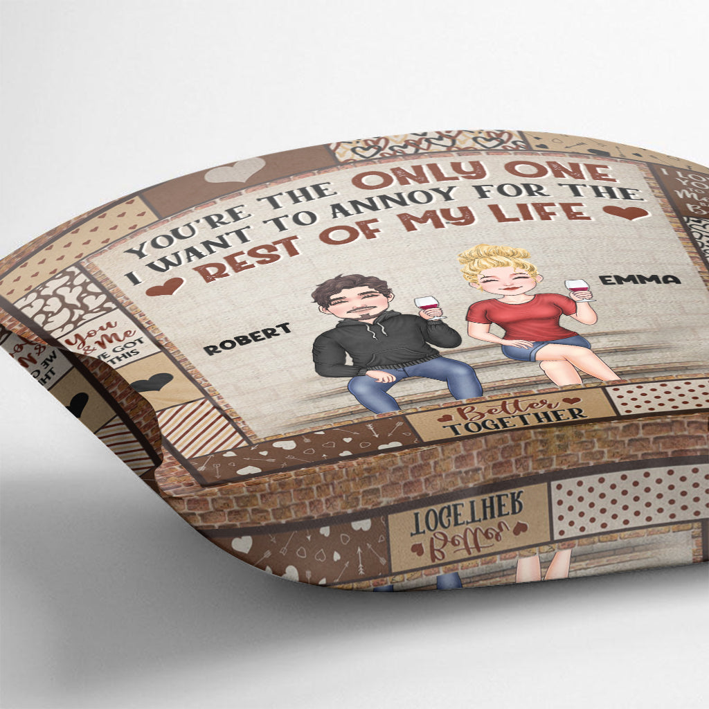 You're The Only One I Want To Annoy - Personalized Couple Throw Pillow