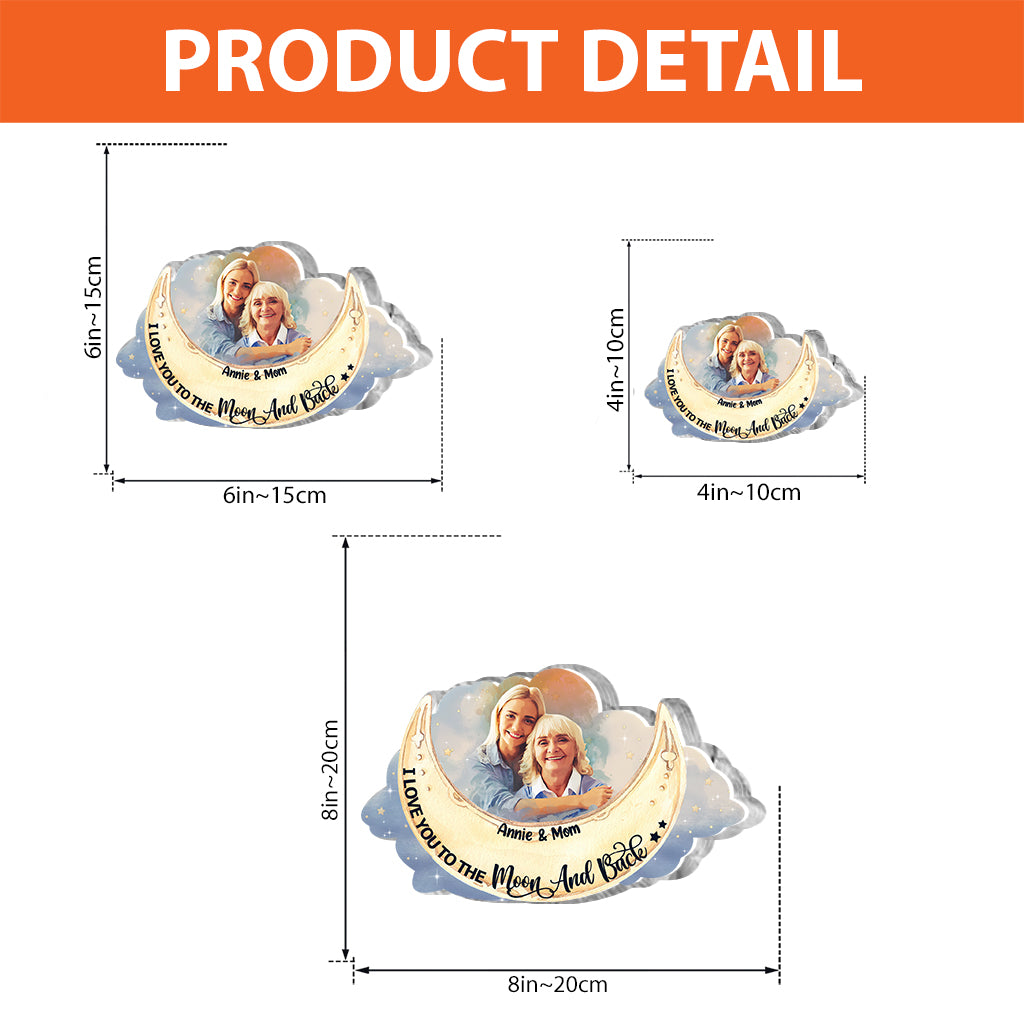 I Love You To The Moon And Back - Personalized Mother Custom Shaped Acrylic Plaque