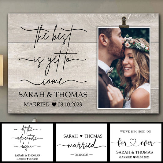 The Best Is Yet To Come - wedding gift for husband, wife, boyfriend, girlfriend - Personalized Canvas And Poster