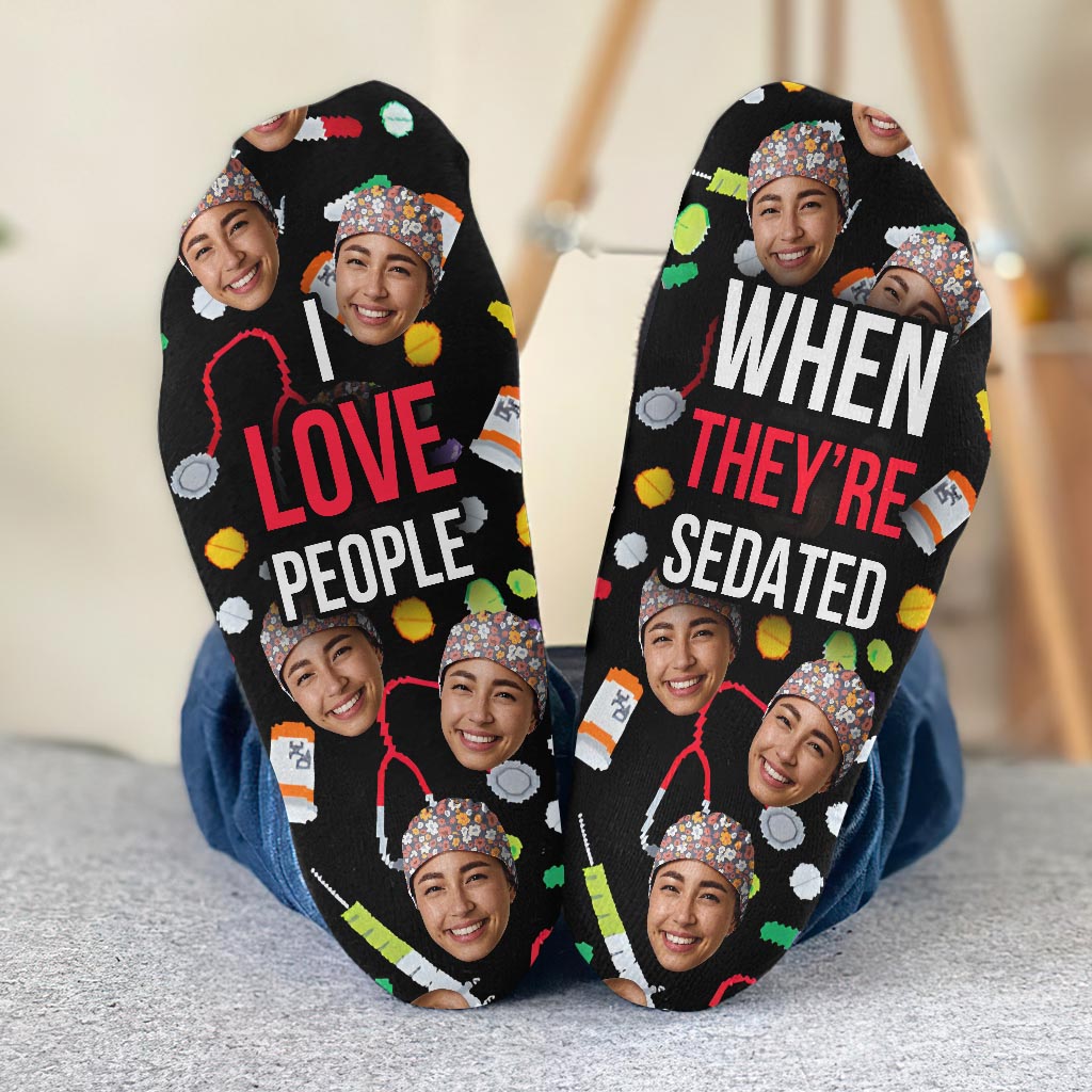 I Love When People Sedated - Personalized Nurse Socks