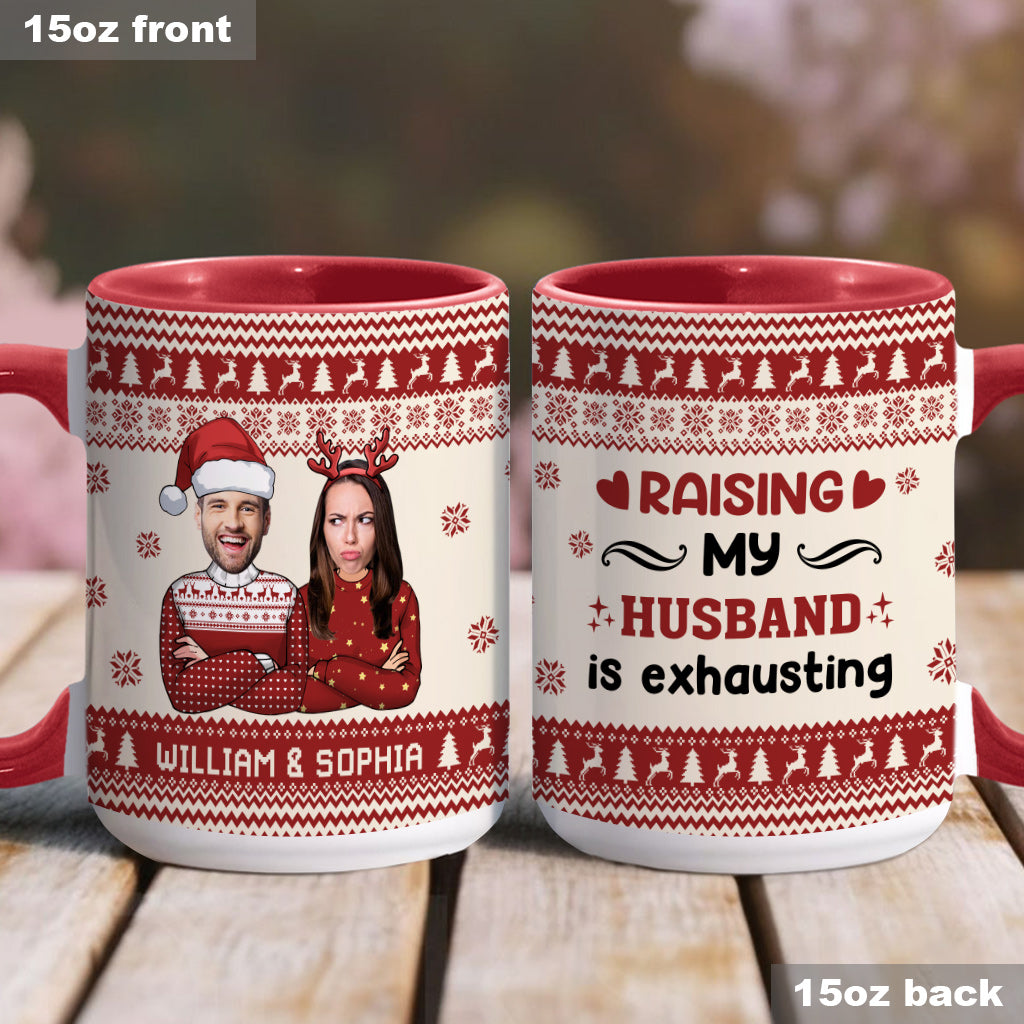 Raising My Husband Is Exhausting - Personalized Husband And Wife Accent Mug