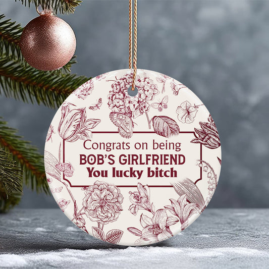 Congrats On Being My Girlfriend / Boyfriend / Wife / Husband You Lucky - gift for boyfriend, wife, husband, girlfriend - Personalized Ceramic Circle Ornament
