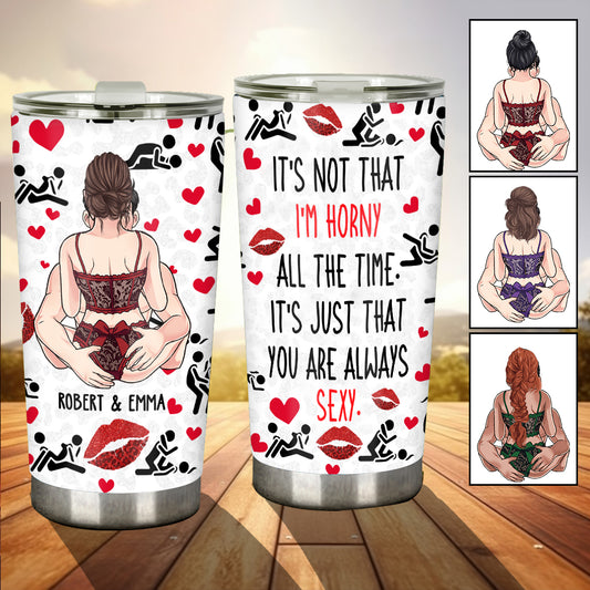 You Are Always Sexy - gift for husband, wife, boyfriend, girlfriend - Personalized Tumbler