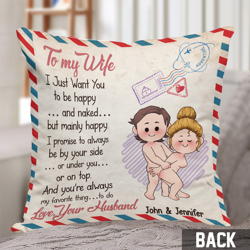 I Just Want You To Be Happy And Naked But Mainly Happy - Personalized Couple Throw Pillow