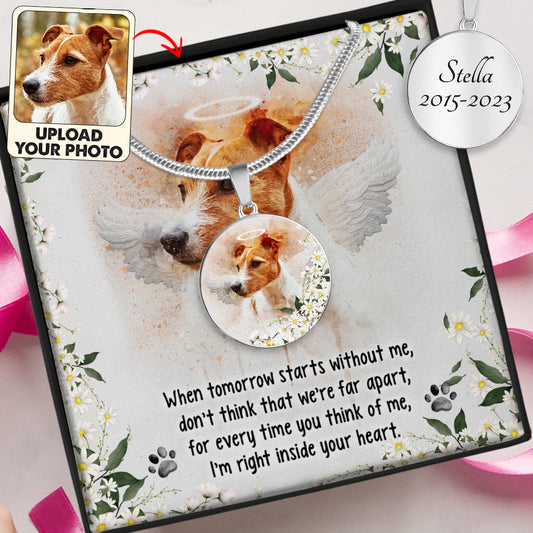 When Tomorrow Starts Without Me Pet Dog Cat Loss - Gift for dog lovers, who lost cat, who lost dog - Personalized Round Pendant Necklace