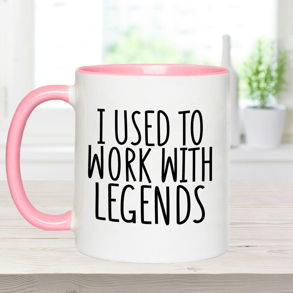 I Used To Work With Legends - Personalized Colleague Accent Mug