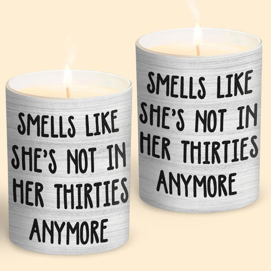 Smells Like She's Not In Her Thirties Anymore - Personalized Birthday Candle With Wooden Lid