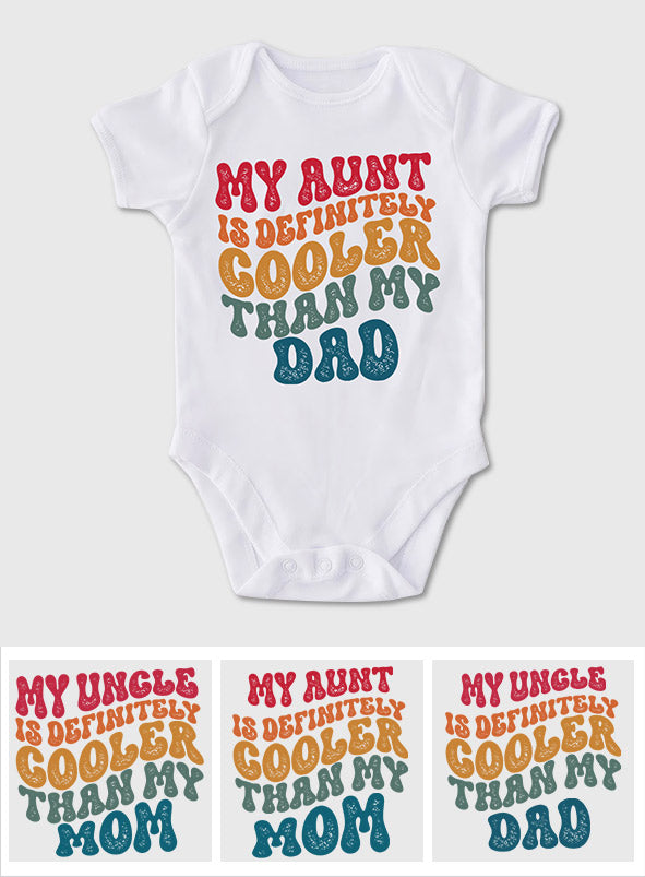 My Aunt is Definitely Cooler Than my Dad - Personalized Family Baby Onesie