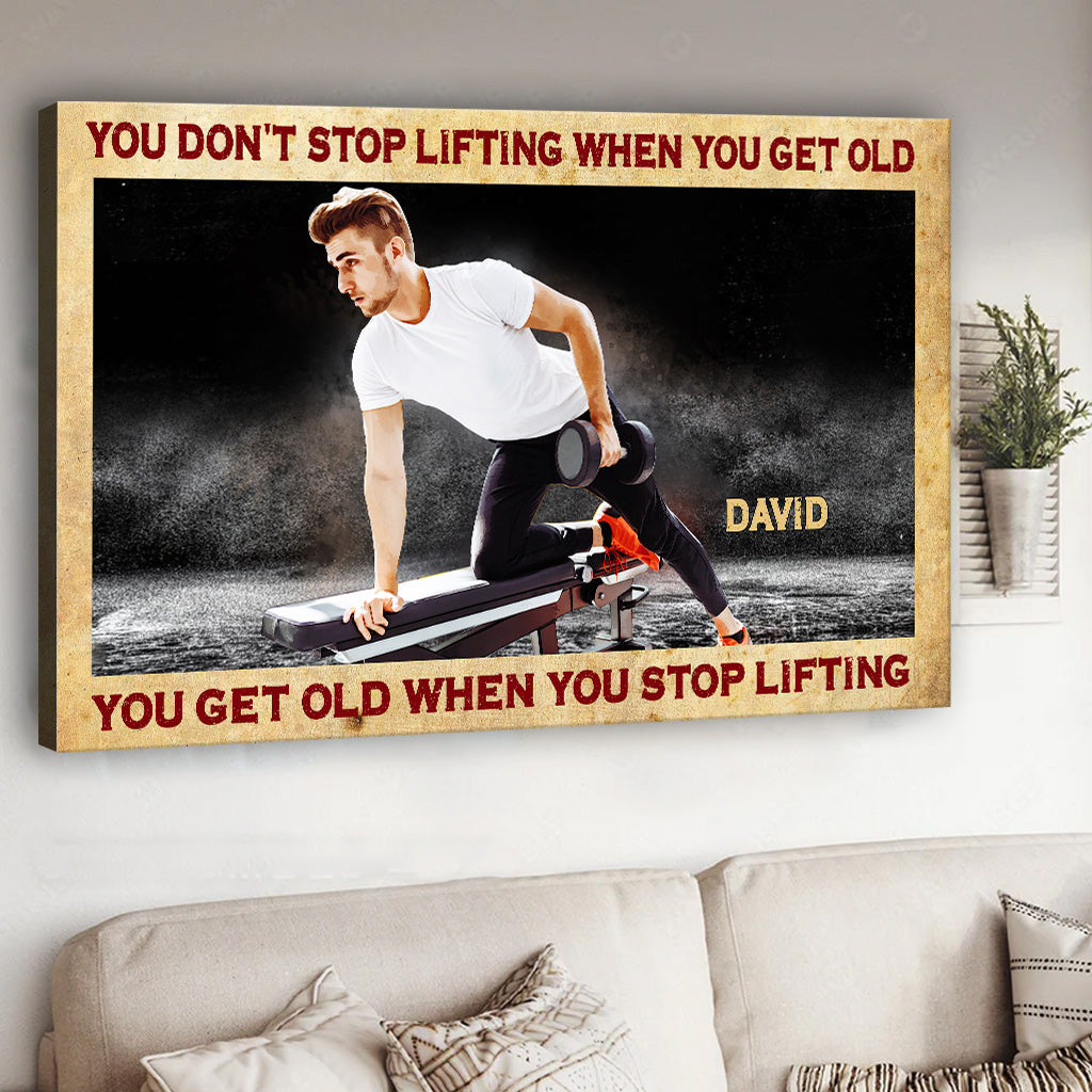 You Don't Stop Lifting When You Get Old - Personalized Fitness Canvas And Poster