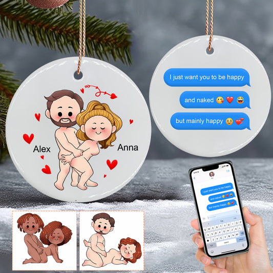 I Just Want You To Be Happy Custom Screenshot Messages - gift for boyfriend, girlfriend, wife, husband - Personalized Ceramic Circle Ornament