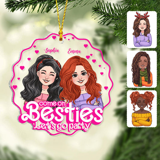Come On Besties Let's Go Party - Gift for friend - Personalized Transparent Ornament