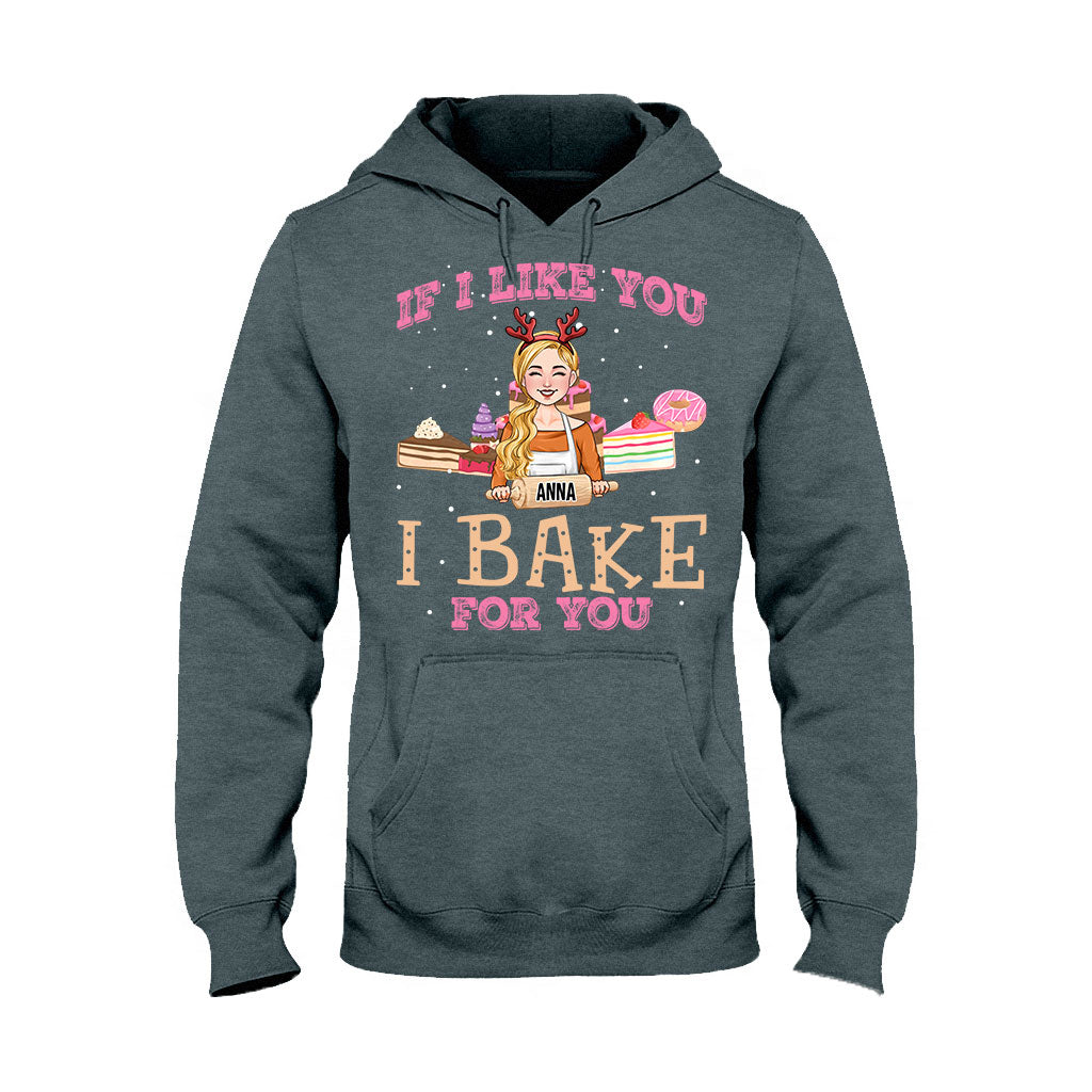 If I Like You I Bake For You - Personalized Baking T-shirt And Hoodie