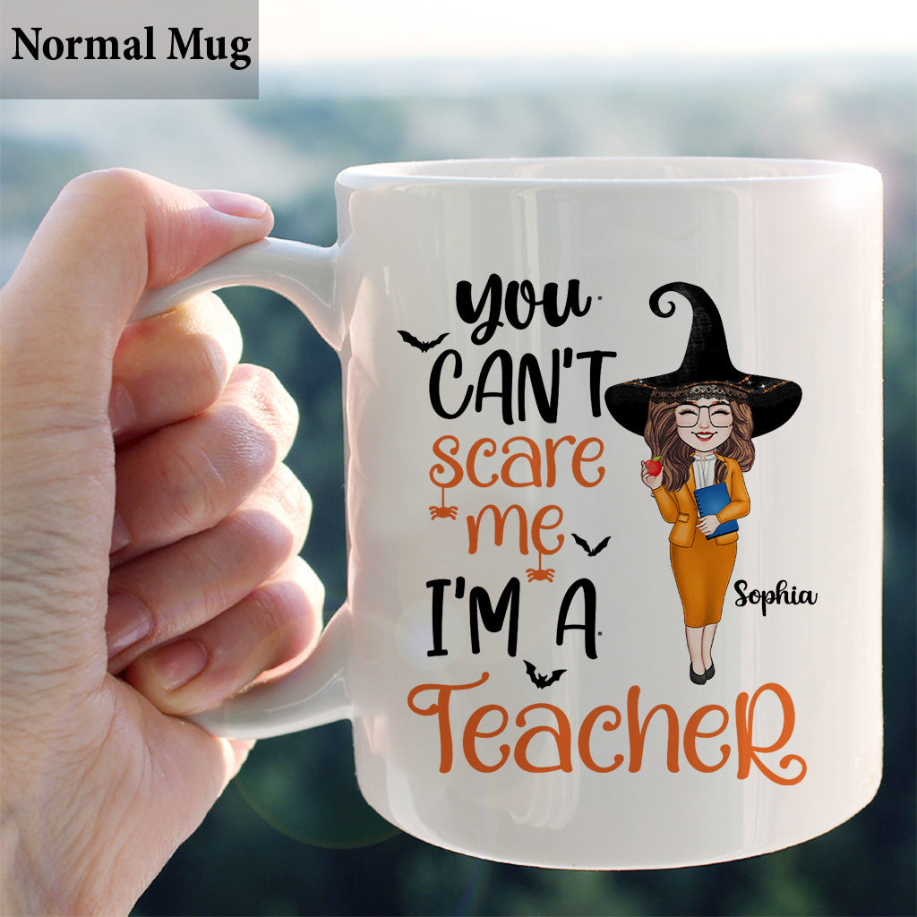 You can't Scare Me I'm A teacher - Personalized Teacher Mug