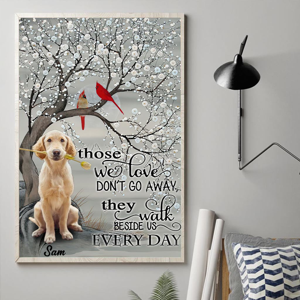 Those We Love Don't Go Away They Walk Beside Us Everyday - Personalized Dog Canvas And Poster