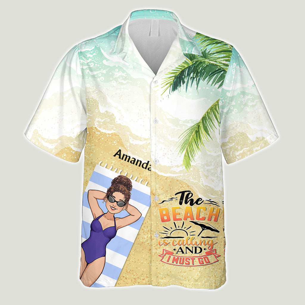 The Beach Is Calling And I Must Go - Sea Lover gift for friend, sister, girlfriend, wife, mom, brother, dad, husband, boyfriend - Personalized Hawaiian Shirt