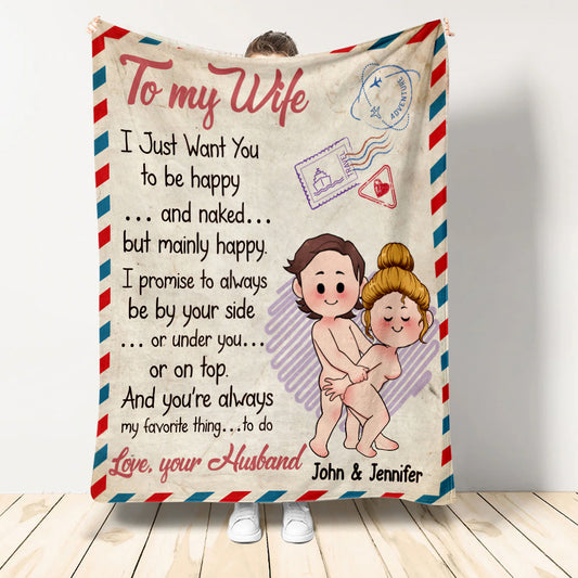 I Just Want You To Be Happy And Naked But Mainly Happy - Personalized Couple Blanket