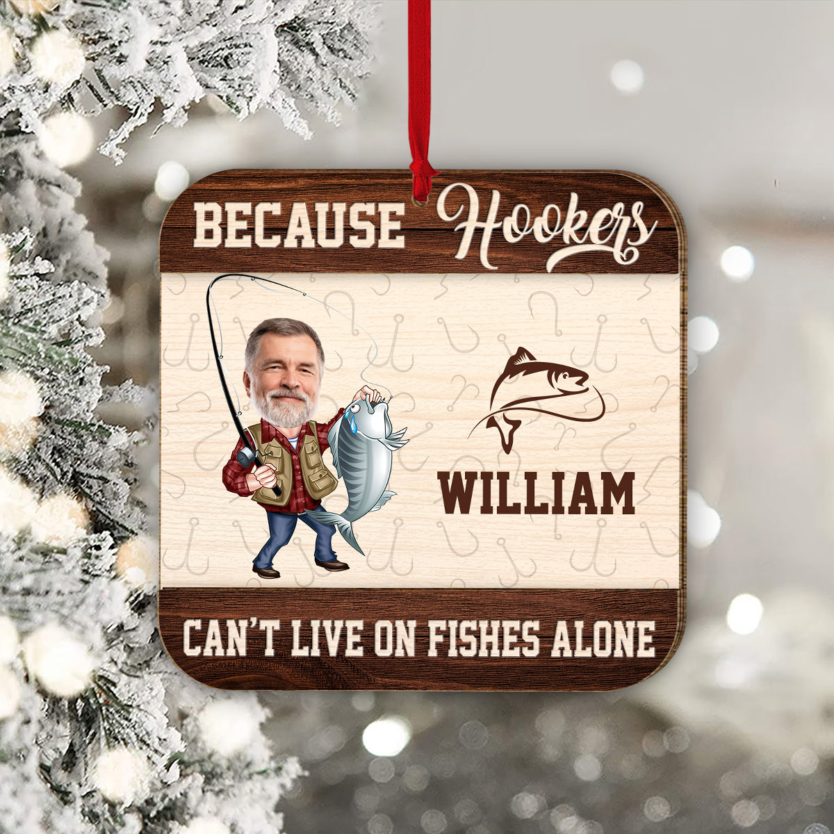 Because Hookers Can't Live On Fishes Alone - Personalized Fishing 2 Layered Piece Ornament