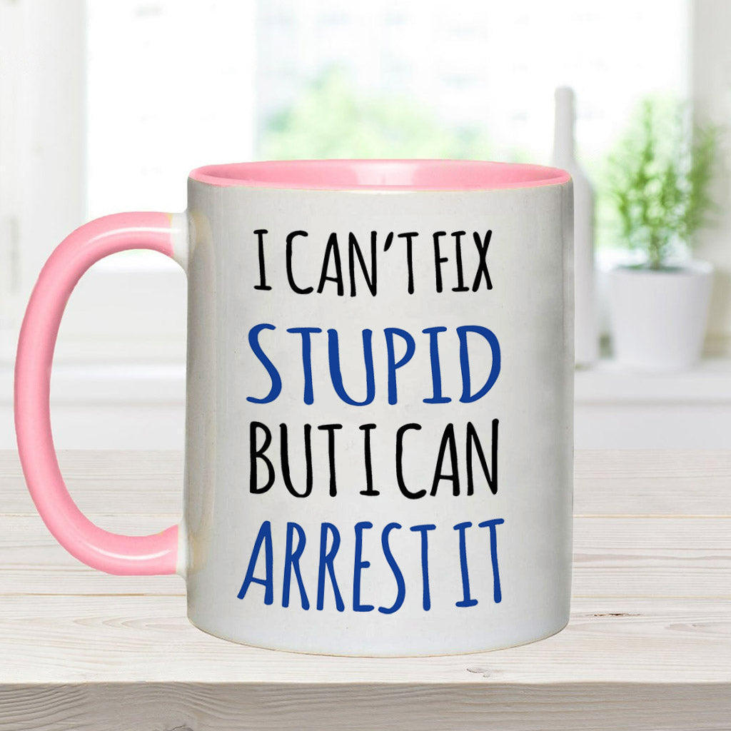 I Can't Fix Stupid - Personalized Police Officer Accent Mug