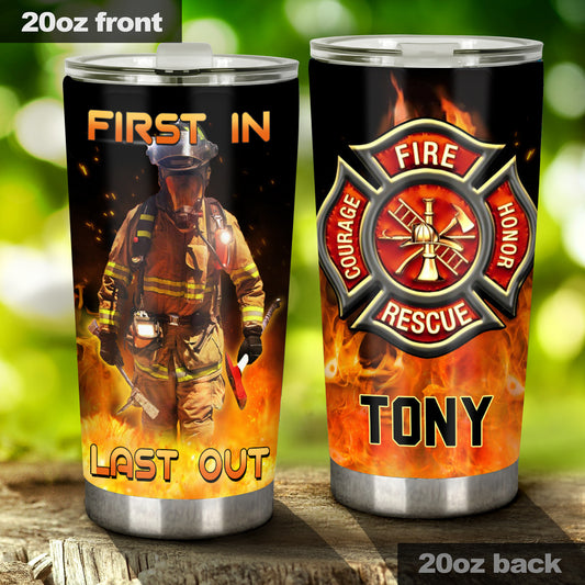 First In Last Out - Personalized Firefighter Tumbler