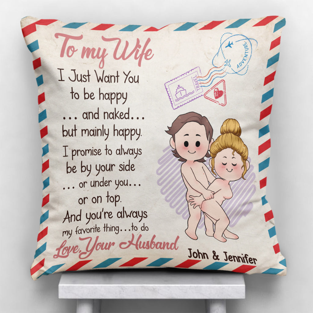 I Just Want You To Be Happy And Naked But Mainly Happy - Personalized Couple Throw Pillow