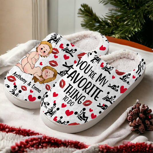You Are My Favorite Thing To Do - Personalized Couple Slippers