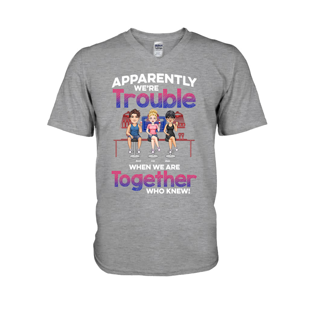 Apparently We're Trouble When We Are Together - Personalized Bestie T-shirt & Hoodie