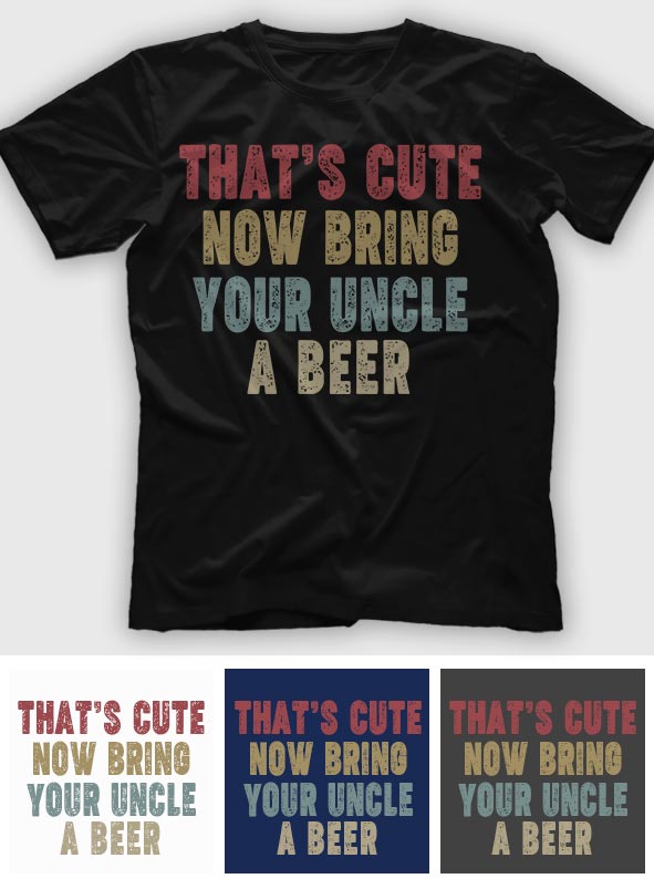 Bring Uncle A Beer - Uncle T-shirt And Hoodie
