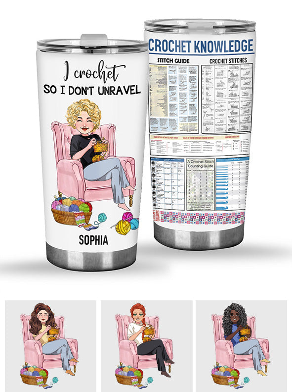 I Crochet So I Don't Unravel - Personalized Crocheting Tumbler