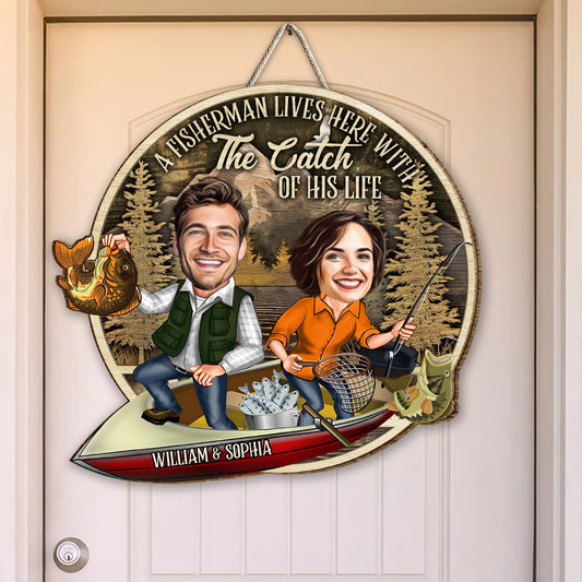 A Fisherman Lives Here With The Catch Of His Life - Personalized Fishing Wood Sign
