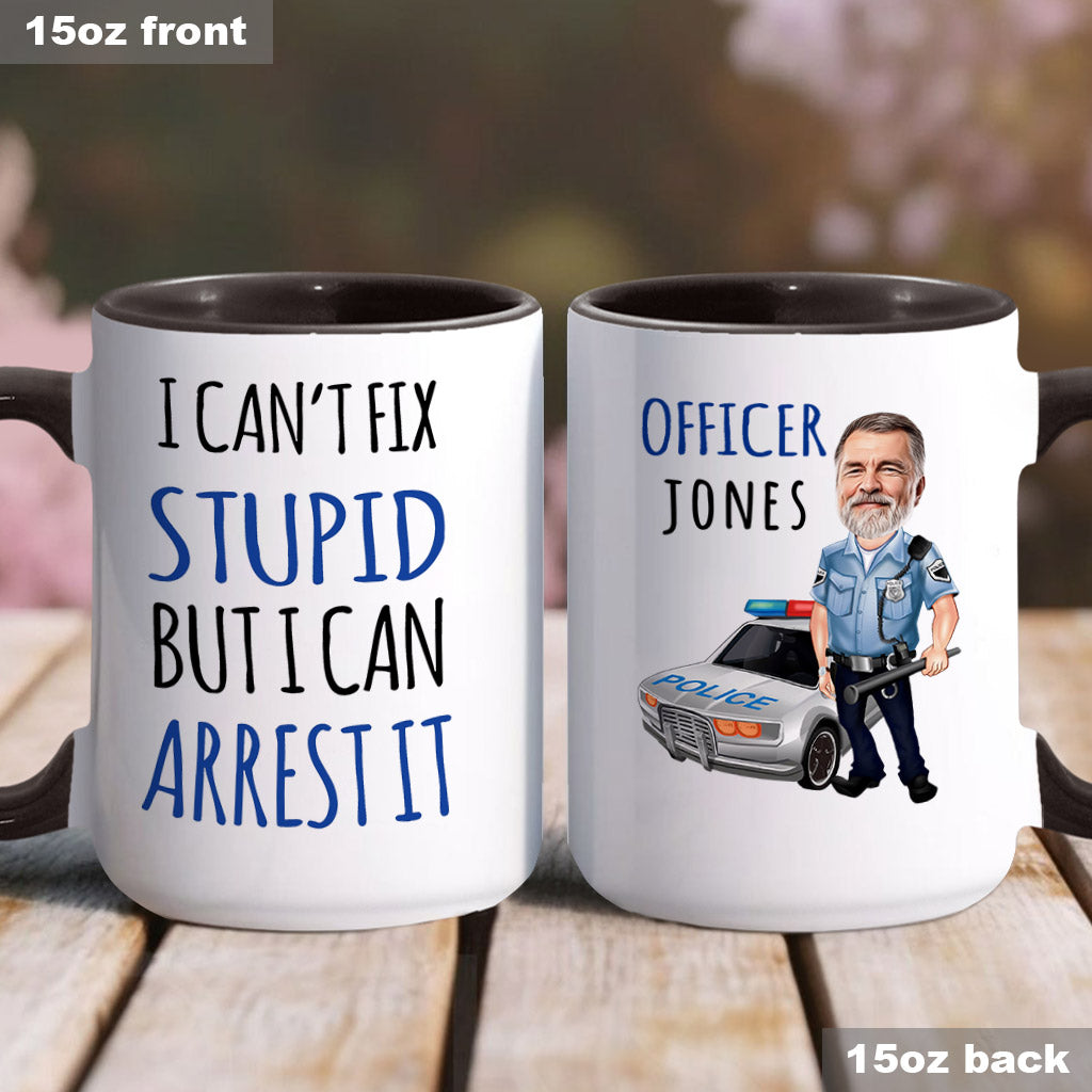 I Can't Fix Stupid - Personalized Police Officer Accent Mug