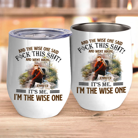 And The Wise One Said - Personalized Hiking Wine Tumbler