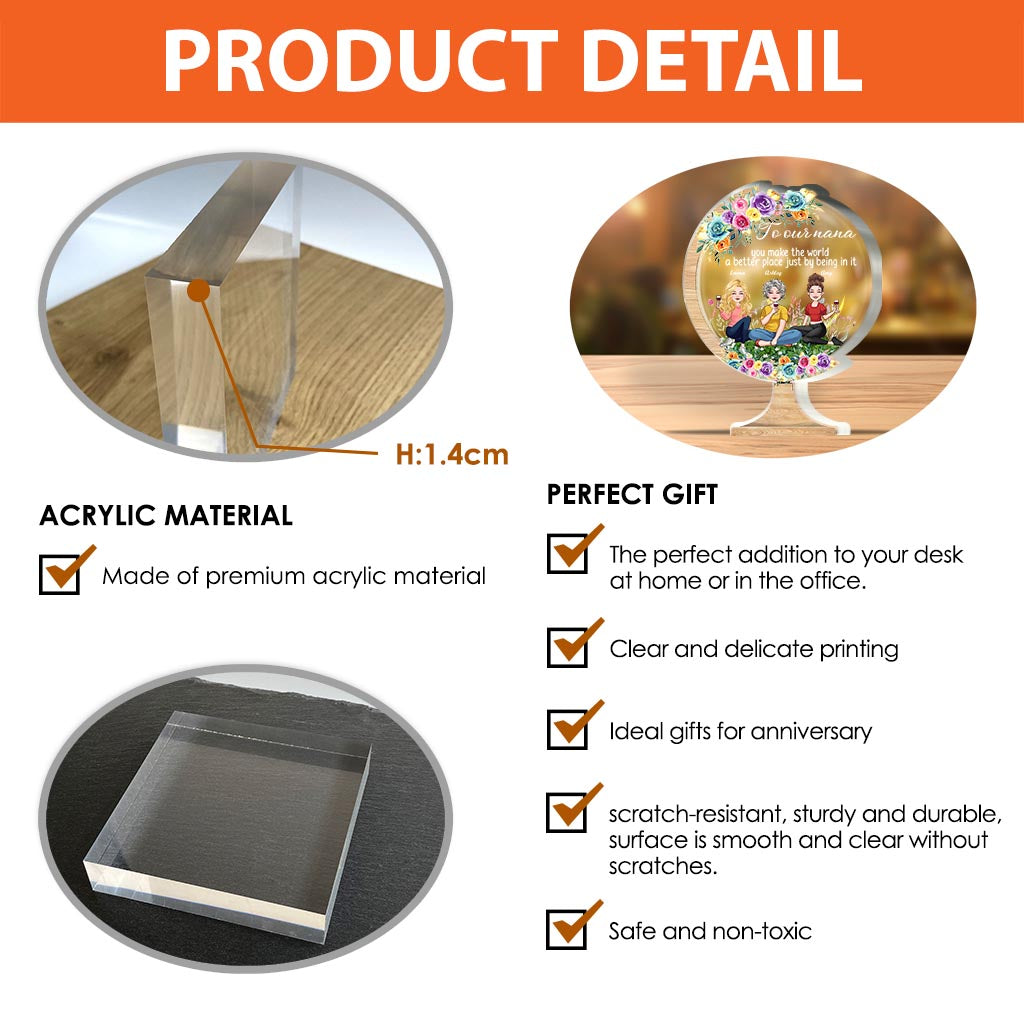 You Make The World A Better Place - Gift for mom, grandma, daughter, son, granddaughter, grandson, dad, grandpa, aunt, sister, friend - Personalized Custom Shaped Acrylic Plaque